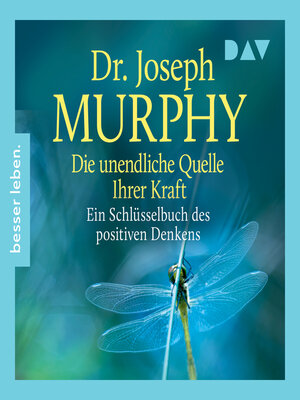 cover image of Die unendliche Quelle Ihrer Kraft. Ein Schlüsselbuch positiven Denkens (Ungekürzt)
